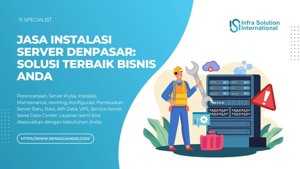 Jasa Instalasi Server Denpasar Solusi Terbaik Bisnis Anda - Infragoahead.com