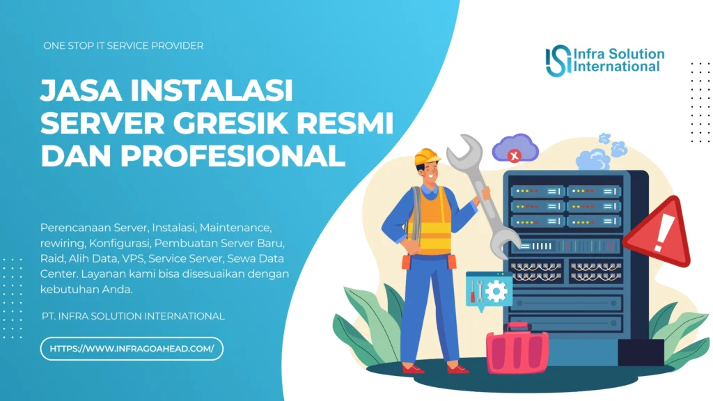 Jasa Instalasi Server Gresik Resmi dan Profesional - PT.Infra Solution International - Infragoahead.com