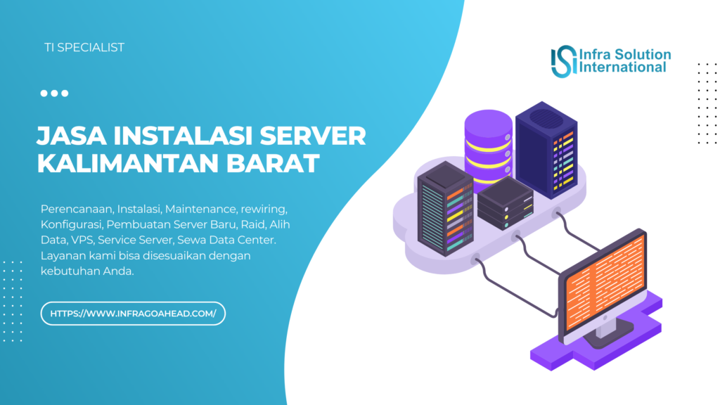 Jasa Instalasi Server Kalimantan Barat Solusi Dahsyat Bisnis Anda - Infragoahead.com