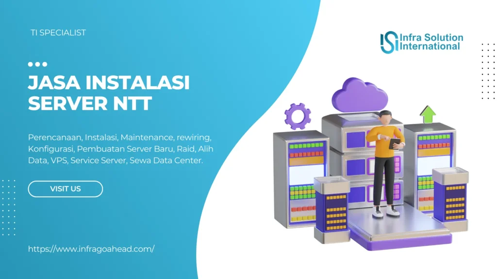 Jasa Instalasi Server NTT Solusi Terbaik Untuk Bisnis Anda Lebih Maju - Infragoahead.com