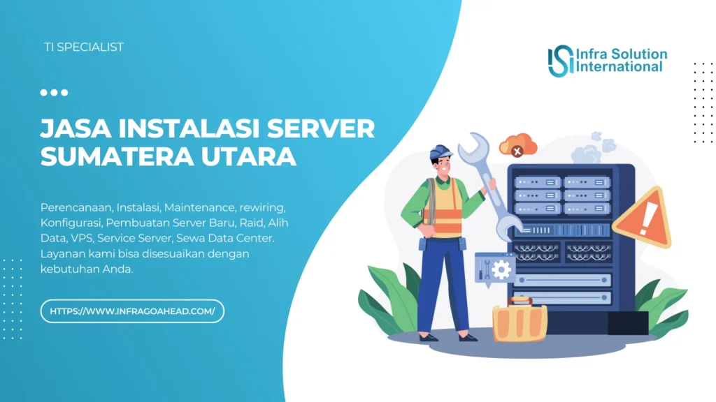 Jasa Instalasi Server Sumatera Utara Solusi Dahsyat Bisnis Anda - Infragoahead.com