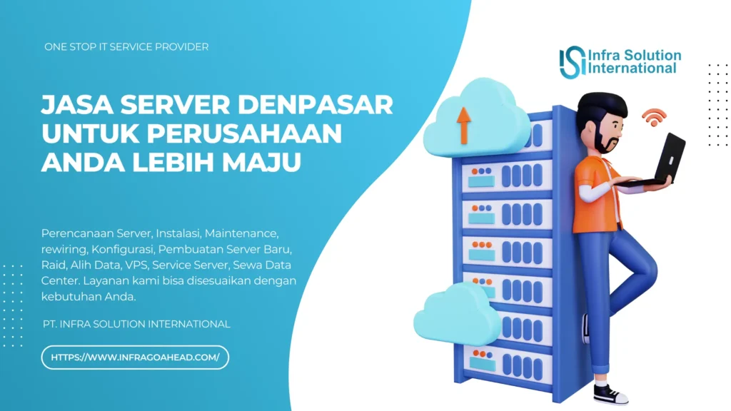 Jasa Server Denpasar untuk Perusahaan Anda Lebih Maju - PT.Infra Solution International - Infragoahead.com