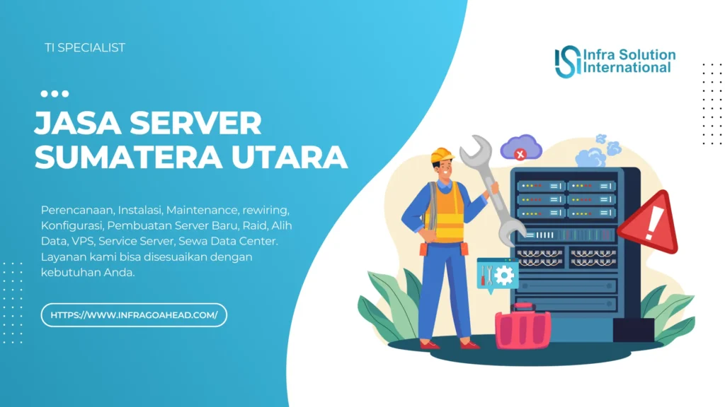 Jasa Server Sumatera Utara Instalasi, Sewa, dan Perencanaan - Infragoahead.com