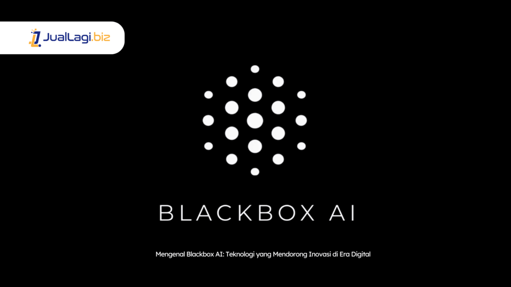 Mengenal Blackbox AI Teknologi yang Mendorong Inovasi di Era Digital - Market Juallagi Biz